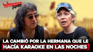 LA CAMBIÓ POR LA HERMANA QUE LE HACÍA KARAOKE EN LAS NOCHES | Exponiendo Infieles