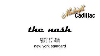 THE NASH Get It On (New York Standard)