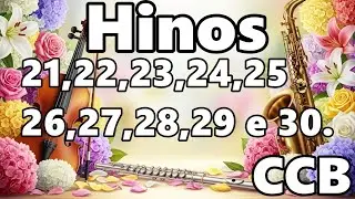 Hinos CCB - 21,22,23,24,25,26,27,28,29,30 - Melhores Hinos CCB 2026