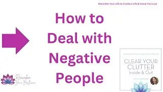 Declutter Your Mind: Techniques for Dealing with Negative People