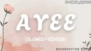 Ayee {Slowed+Reverb} Harnoor x Jassa Dhillon | Super_Groovr