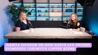 Juanita Dickson on How Gusto 54's Origins Pioneered Toronto's Coffee Scene