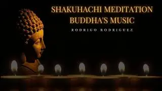 The Music of Buddha Nature - Blowing Zen [Shakuhachi] Rodrigo Rodriguez