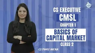 FREE CS Executive | CMSL | Chapter 1 | Basics of Capital Market | Class 2 | #csduniya #cmsl