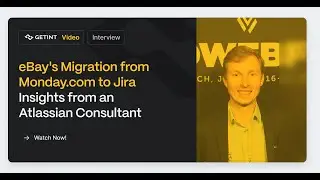 eBay's Migration from Monday.com to Jira &ndash; Insights from an Atlassian Consultant | Getint Use Case