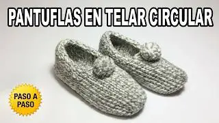 PANTUFLAS (SLIPPERS) EN TELAR | Tutorial FACIL ideal para principiantes
