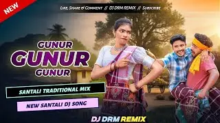 New Santali DJ Remix Song 2026 🌿 GUNUR GUNUR 🌿 Santali Traditional Mix 🌿 DJ DRM REMIX