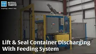 Lift & Seal Container Discharging & Feeding System
