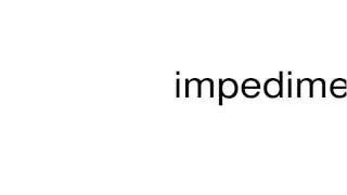 How to pronounce impedimenta