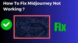 How To Fix Midjourney Not Working or Not Responding or Giving Error