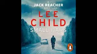 Small Wars: (The new Jack Reacher short story) - Lee Child