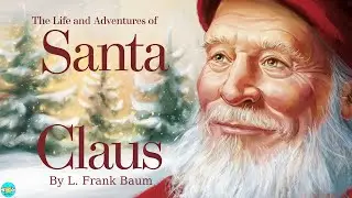 Life and Adventures of Santa Claus - Chapter 15 |🎧 Audiobook with Scrolling Text 📖| Ion Books