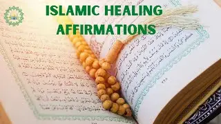 Islamic Healing Affirmations  ~ Muslim Affirmations