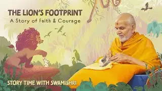 The Lion&rsquo;s Footprint | Storytime with Swamishri