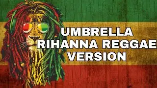 UMBRELLA - RIHANNA REGGAE VERSION