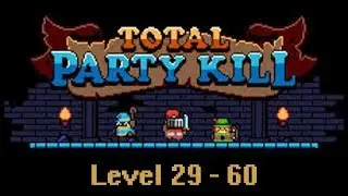 Total Party Kill - [FINAL] Walkthrough (Level 29 to 60)