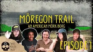 M&ouml;regon Trail, Episode 1 (M&ouml;rk Borg Actual Play)