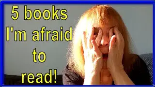 5 books I&rsquo;m too afraid to read