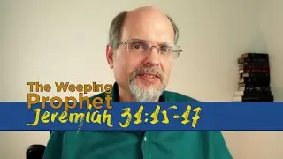 The Weeping Prophet Jeremiah 31:15-17 Rachel Weeping but Hope