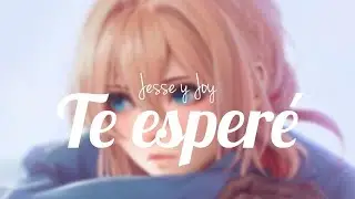 「Nightcore」→ Te esperé (Jesse y Joy)