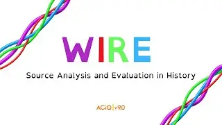 The WIRE Method for analysing and evaluating sources in History