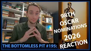 The Bottomless Pit #195 98th Oscar Nominations 2026