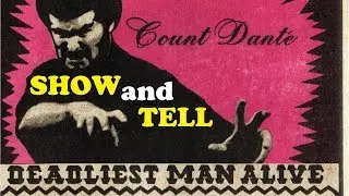 Show and Tell: Count Dante, Deadliest Man Alive
