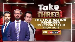 The Two-Nation Reminder | Bangladesh And Pakistan Learnt No Lesson From 1971? | Take Three | News18