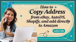 How to Copy Address from eBay, AutoDS, Shopify, and add directly to Amazon