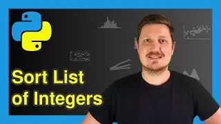 Sort List of Integer Values in Python (Example) | Reorder Numbers | How to Apply the sort() Method