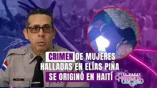 Diego Pesqueira brinda detalles sobre crimen de mujeres encontradas en Elías Piña