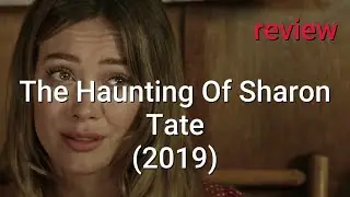 Review: The Haunting Of Sharon Tate (2019) - Hilary Duff, Jonathan Bennett, Lydia Hearst