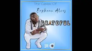 Erphaan Alves - Grateful Mix By @dcarterhd