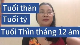 # chia sẻ tuổi thân tuổi tý tuổi Thìn tháng 12 âm lịch ai tốt ai xấu 