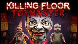 Killing Floor: Toy master DLC в соло!