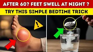 Swollen Feet at Night After 60? 7 Bedtime Fixes That Work | Senior Health Tips