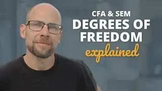 Degrees of Freedom in CFA & SEM Explained