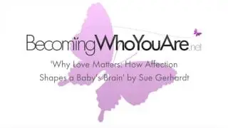 Why Love Matters by Sue Gerhardt (Psychology Book Club Discussion)