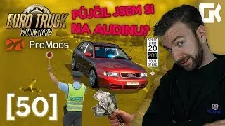 PŮJČIL JSEM SI NA AUDINU? | Euro Truck Simulator 2 ProMods & RusMap #50
