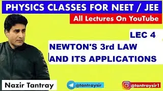 Lec - 4 : Newton's 3rd Law With Applications By Nazir Tantray #lawsofmotion