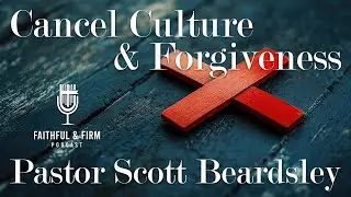 Cancel Culture & Forgiveness