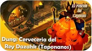 [DOFUS] Guia: Cerveceria del Rey Dazahk | TAPONANOS (NIMBOS)