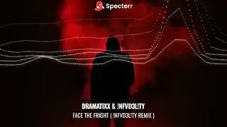 DRAMATIXX - FACE THE FRIGHT ( !NFVD3L!TY REMIX  ) ( PSEUDO BROSTEP)