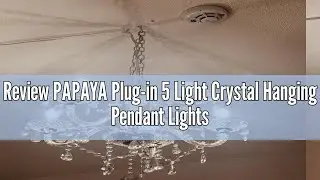 Review PAPAYA Plug-in 5 Light Crystal Hanging Pendant Lights Acrylic Chandelier with Clear Cord & On