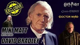 EXCLUSIVE INTERVIEW WITH DAVID BRADLEY (Doctor Who, Harry Potter, Game of Thrones)