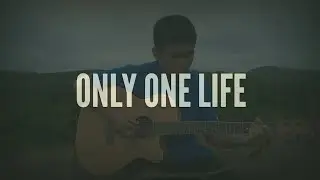 Only One Life | Guitar Chords and Lyrics | Cover