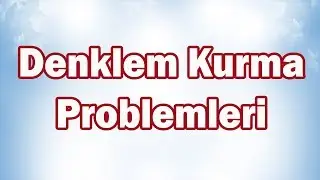 Denklem Kurma Problemleri 7. Sınıf Matematik | CANLI