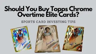 Should You Buy Topps Chrome Overtime Elite Cards? Sports Card Investing