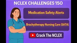 NCLEX Challenges 150 | Medication Safety Alerts & Brachytherapy Nursing Care (SATA) | NCLEX 2026