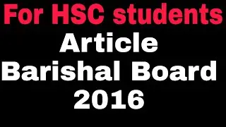 Article Board Question Solution Barishal Board 2016
